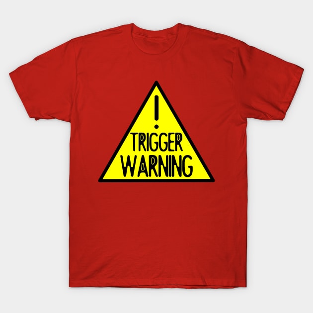 TRIGGER WARNING T-Shirt by Shrenk